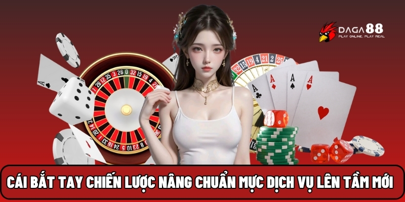 Cái bắt tay chiến lược nâng chuẩn mực dịch vụ lên tầm mới