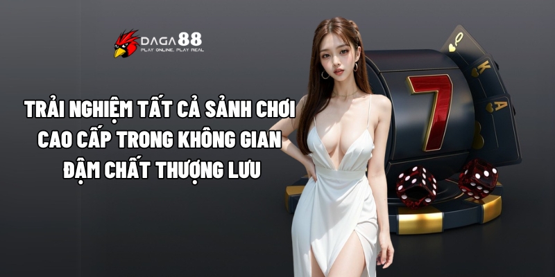 Giới Thiệu GA88 - Nhà Cái Dẫn Đầu Với Chất Lượng Vượt Trội 3 Trải nghiệm tất cả sảnh chơi cao cấp trong không gian đậm chất thượng lưu